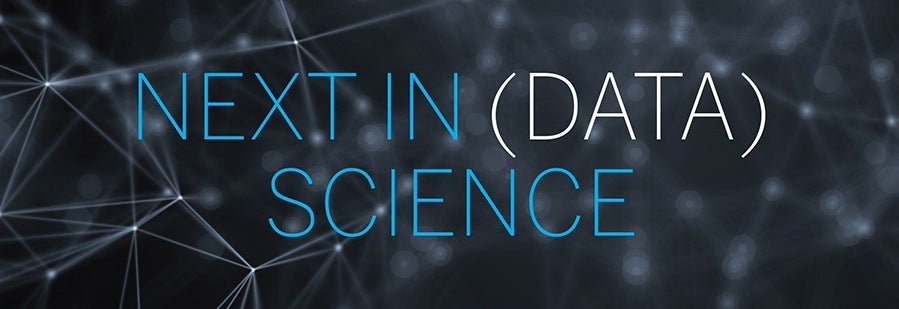 Next in (Data) Science – 4/11