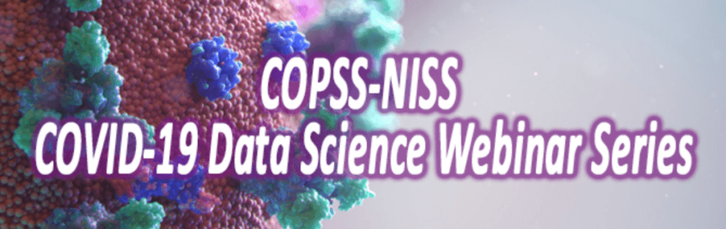 COPSS-NISS COVID-19 Data Science Webinar Series
