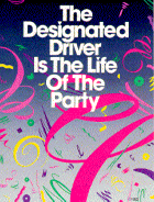 U.S. Designated Driver Campaign collateral/poster: The Designated Driver Is the Life of the Party" (Harvard Alcohol Project's ad for the U.S. Designated Driver Campaign from the Harvard T.H. Chan School of Public Health's Center for Health Communication)
