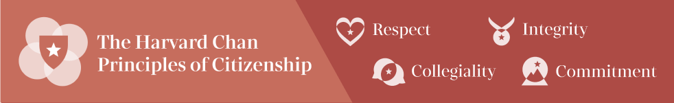 Harvard Chan Principles of Citizenship: Respect, Integrity, Collegiality, Commitment