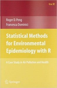 Statistical Methods for Environmental Epidemiology with R: A Case Study in Air Pollution and Health Book Cover