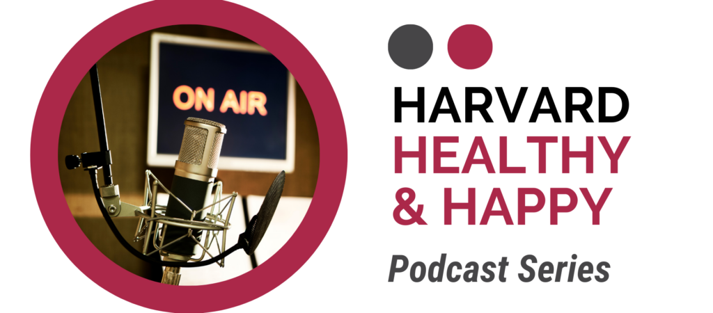 Harvard Healthy & Happy Podcast Series