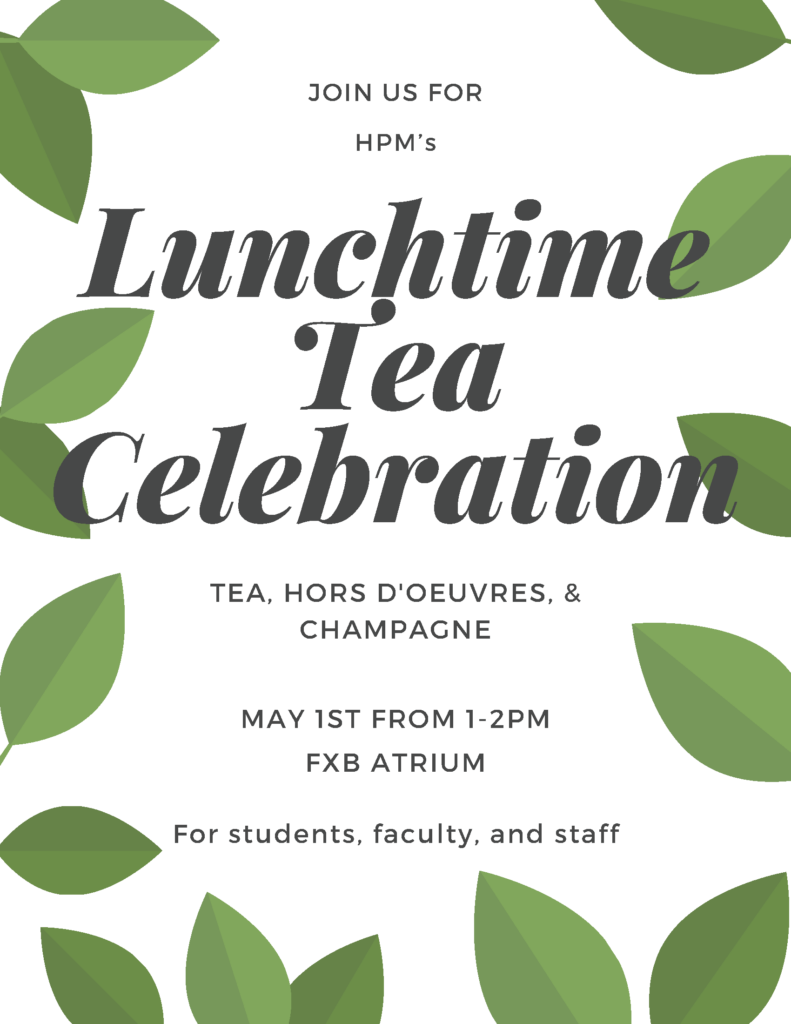 HPM Lunchtime Tea on May 1 at 1 -2 p.m. in the FXB Atrium