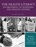 The Health Literacy Environment of Hospitals and Health Centers – Partners for Action: Making Your Healthcare Facility Literacy-Friendly Cover
