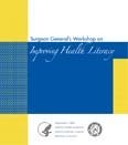 Surgeon General’s Workshop on Improving Health Literacy