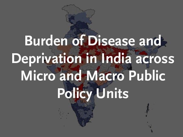 Map of India in background, with the title: Burden of Disease and Deprivation in India across Micro and Macro Public Policy Units