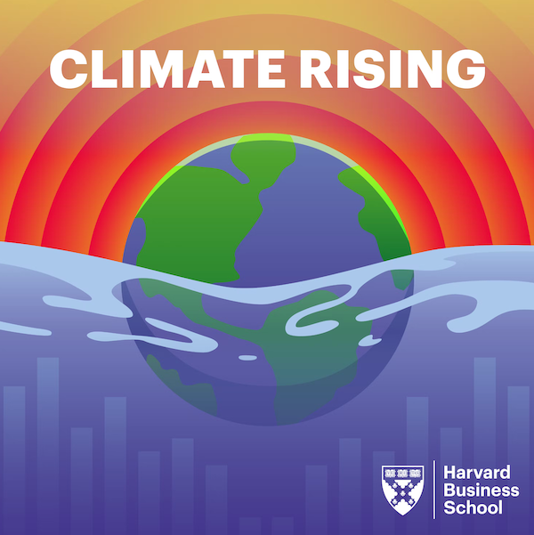 Title image Climate Rising Podcast Harvard Business School