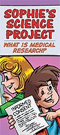 Cover of brochure for "Sophie's Science Project: What is Medical Research". Decorative cartoon of two people holding an informed consent paper.
