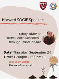 Flyer for Harvard SOGIE's speaker series, featuring Tobey Tozier on Trans Health Research through TransCapsule. 