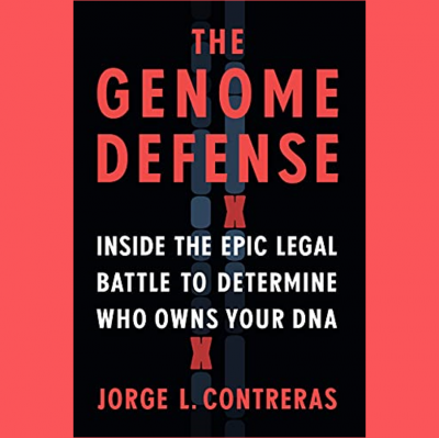 Book Talk: The Genome Defense: Inside the Epic Legal Battle to Determine Who Owns Your DNA