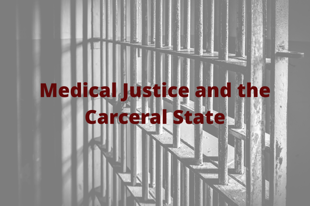 Prison cell bars - black and white. Red text "Medical Justice and the Carceral State"