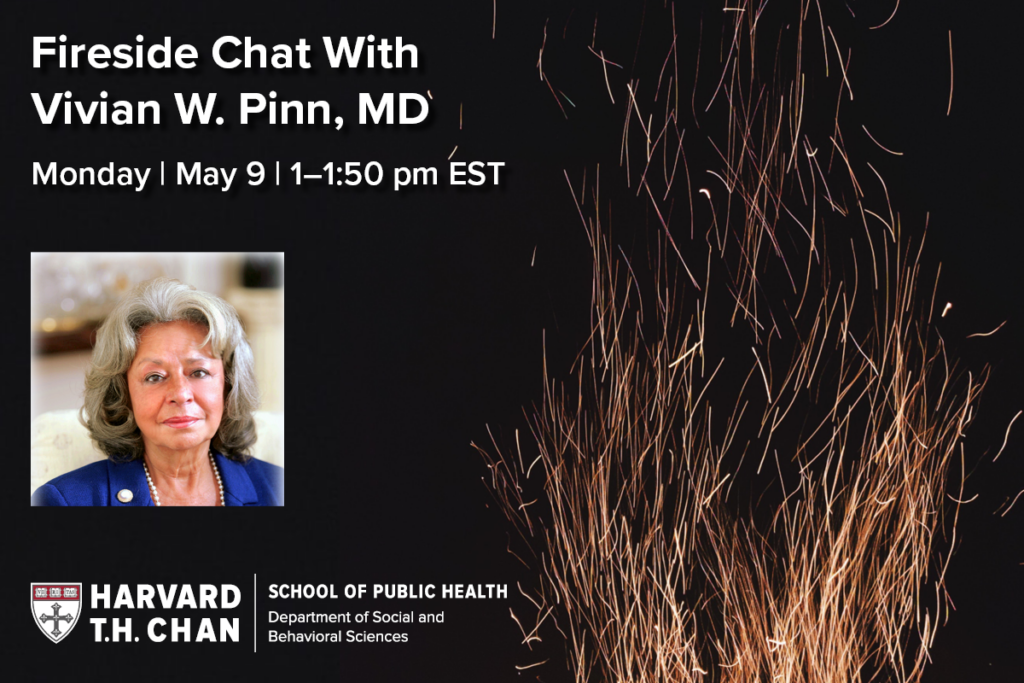 Fireside Chat With Vivian W. Pinn, M. D on Monday, May 9 at 1:00 PM EST
