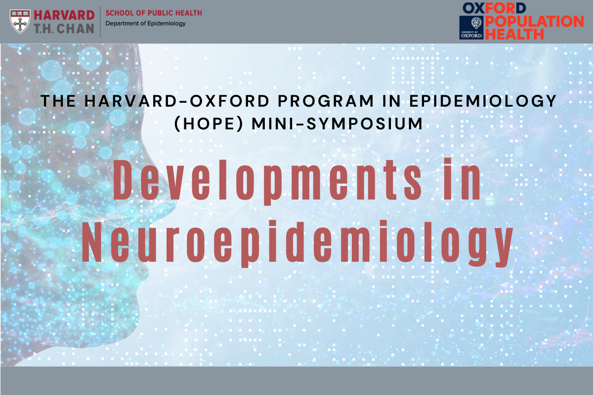 The Harvard-Oxford Program in Epidemiology Mini-Symposium: Developments in Neuroepidemiology