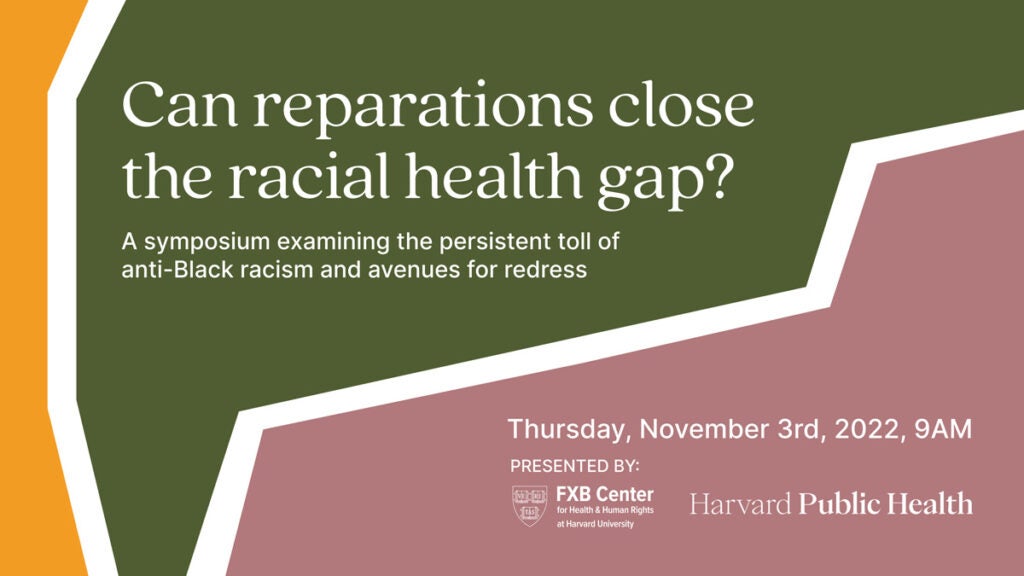 Graphic announcing symposium on the topic: Can reparations close the racial health gap?