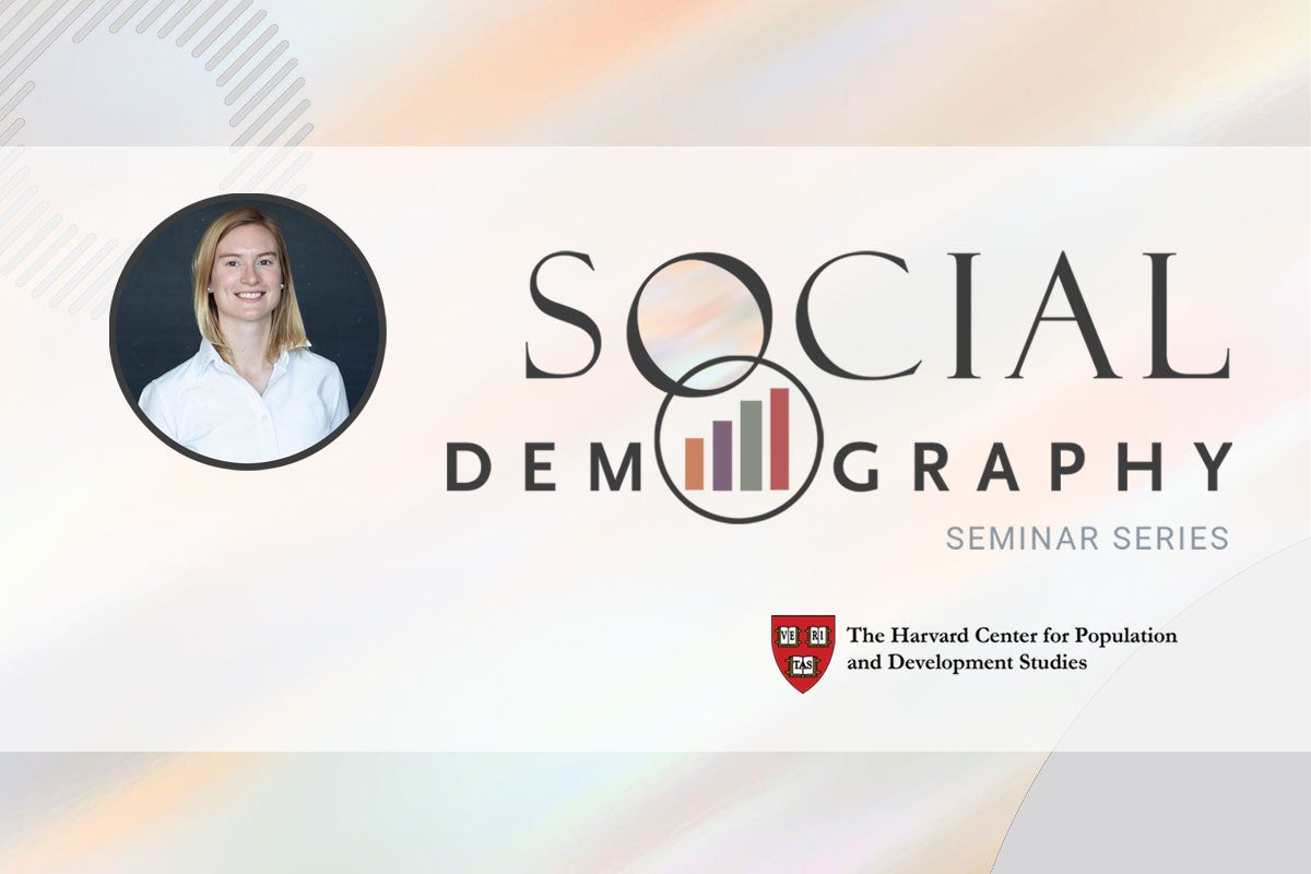 Harvard Pop Center Social Demography Seminar – “Racial disparities in infant outcomes: Insights from, and for, formal demography”