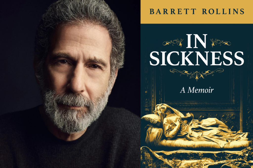 Photo of Barrett Rollins beside the book cover of "In Sickness: A Memoir" by Barrett Rollins.