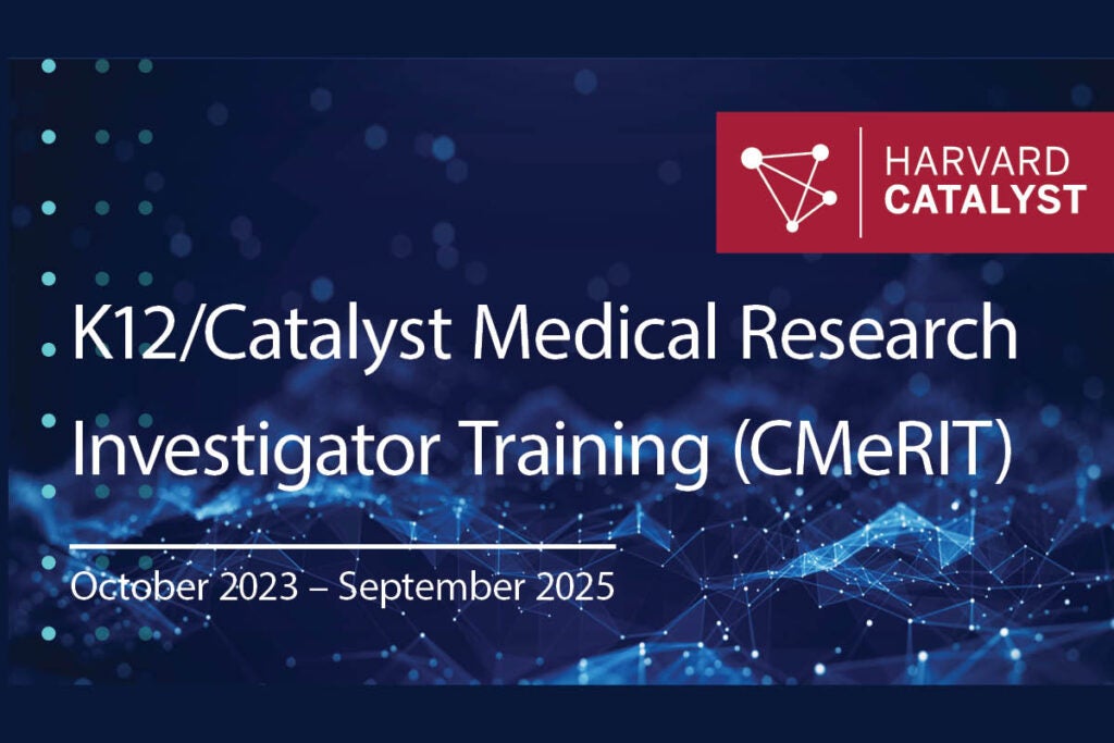 K12/Catalyst Medical Research Investigator Training (CMeRIT). October 2023-September 2025.