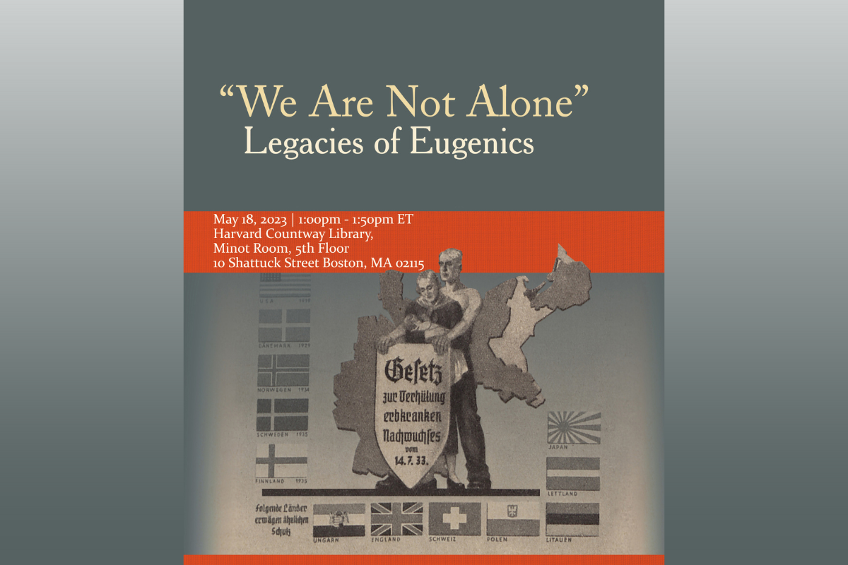Opening of the Exhibition “We Are Not Alone”: Legacies of Eugenics at Harvard Countway Library