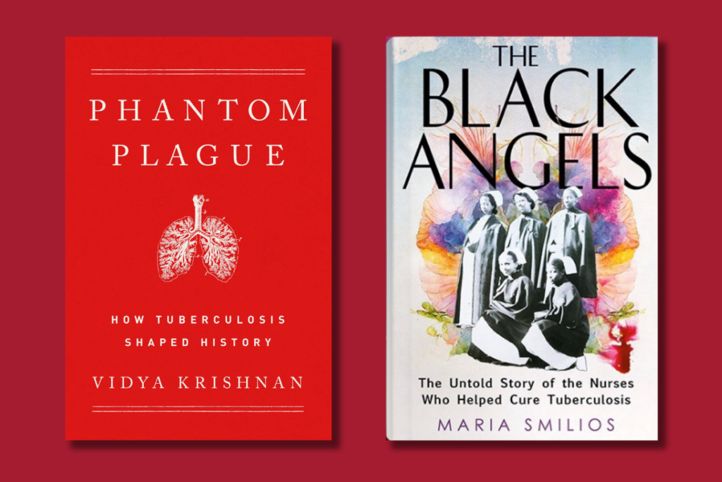 The book covers of "Phantom Plague: How Tuberculosis Shaped History" by Vidya Krishnan and "The Black Angels: The Untold Story of the Nurses who Helped Cure Tuberculosis" by Maria Smilios appear next to each other in front of a crimson background.