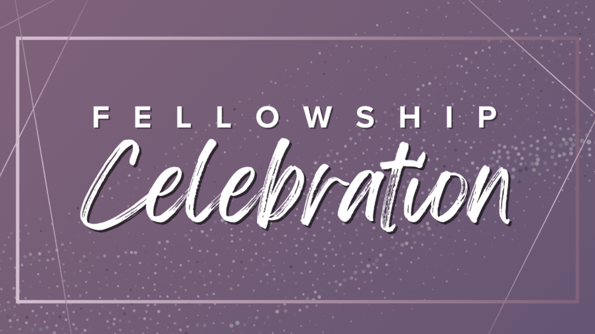 Fellowship Celebration