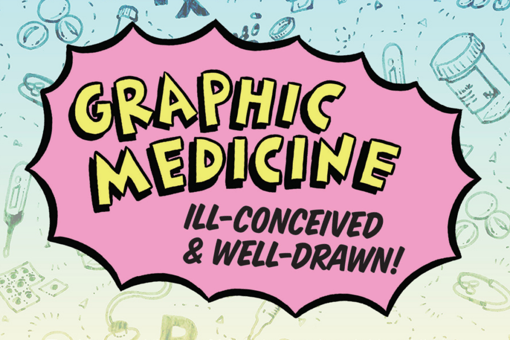 "Graphic medicine: Ill-Conceived & Well Drawn!" is written on a pink graphic icon in front of a teal background featuring medical-themed drawings.