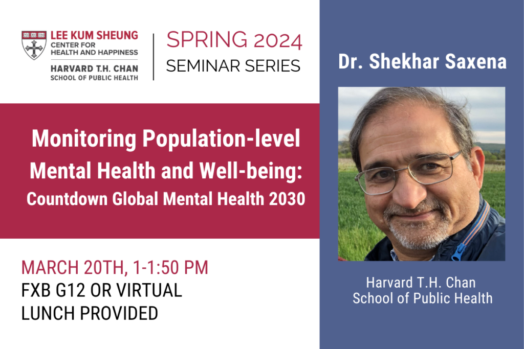 Dr. Shekhar Saxena Lee Kum Sheung Center for Health and Happiness Harvard